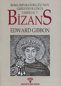 Bizans -II & Roma İmparatorluğunun Gerileyiş ve Çöküş Tarihi (Cilt V)
