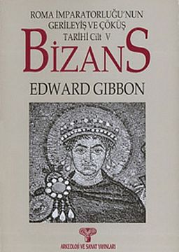 Bizans -II & Roma İmparatorluğunun Gerileyiş ve Çöküş Tarihi (Cilt V)