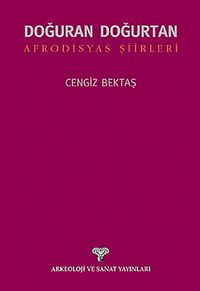 Doğuran Doğurtan Afrodisyas Şiirleri