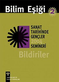 Bilim Eşiği -2 & Bildiriler / Sanat Tarihinde Gençler Semineri 2004