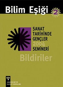 Bilim Eşiği -2 & Bildiriler / Sanat Tarihinde Gençler Semineri 2004