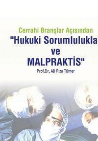 Cerrahi Branşlar Açısından "Hukuki Sorumlulukla ve Malpraktis"
