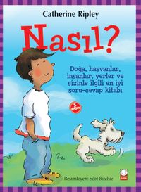 Nasıl? / Doğa, Hayvanlar, İnsanlar, Yerler ve Sizinle İlgili  En İyi Soru-Cevap Kitabı