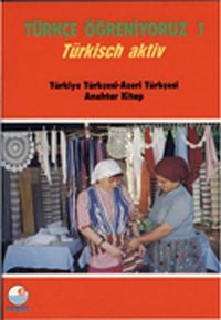Türkçe Öğreniyoruz 1 & Türkisch Aktiv / Türkiye Türkçesi-Azeri Türkçesi Anahtar Kitap
