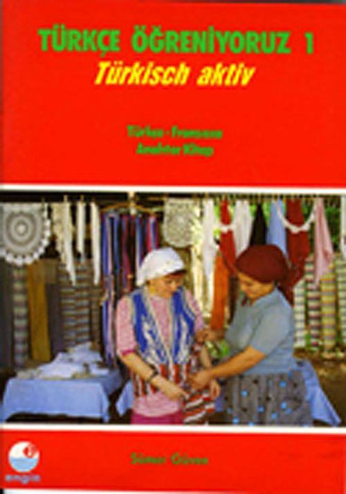 Türkçe Öğreniyoruz 1 / Türkisch Aktiv / Türkçe-Fransızca Anahtar Kitap