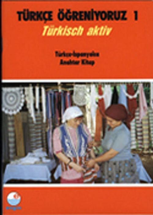 Türkçe Öğreniyoruz 1 & Türkisch Aktiv / Türkçe-İspanyolca Anahtar Kitap