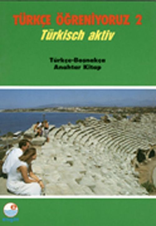 Türkçe Öğreniyoruz 2 & Türkisch Aktiv / Türkçe-Boşnakça Anahtar Kitap