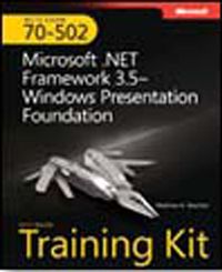 MCTS Self-Paced Training Kit (Exam 70-502): Microsoft® .NET Framework 3.5—Windows® Presentation Foundation