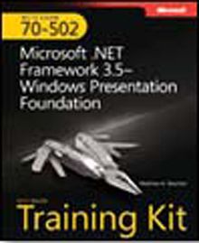 MCTS Self-Paced Training Kit (Exam 70-502): Microsoft® .NET Framework 3.5—Windows® Presentation Foundation