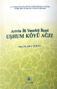 Artvin İli Yusufeli İlçesi Uşhum Köyü Ağzı
