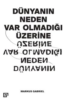 Dünyanın Neden Var Olmadığı Üzerine - Markus Gabriel
