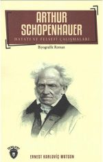 Arthur Schopenhauer Hayatı ve Felsefi Çalışmaları
