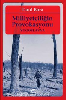 Milliyetçiliğin Provokasyonu & Yugoslavya - Tanıl Bora