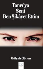 Tanrı'ya Seni Ben Şikayet Ettim