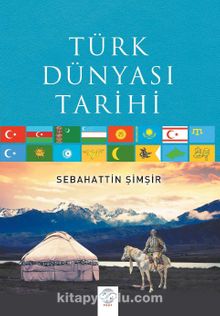Türk Dünyası Tarihi - Prof. Dr. Sebahattin Şimşir