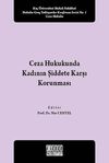 Ceza Hukukunda Kadının Şiddete Karşı Korunması & Ko&ccedil; &Uuml;niversitesi Hukuk Fak&uuml;ltesi Hukuka Gen&ccedil; Yaklaşımlar Konferans Serisi No:1