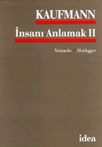 İnsanı Anlamak 2 / Nietzsche, Heidegeer