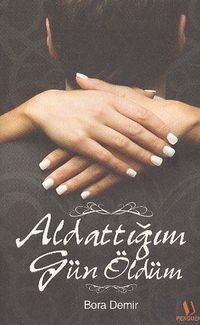 Aldattığım Gün Öldüm