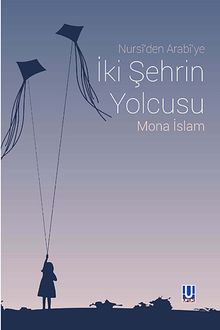 Nursi'den Arabi'ye İki Şehrin Yolcusu