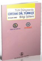 Türk Dünyasında Ortak Dil Türkçe - Bilgi Şöleni