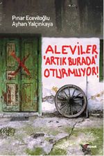Aleviler Artık Burda Oturmuyor!