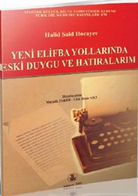 Yeni Elifba Yollarında Eski Duygu ve Hatıralarım