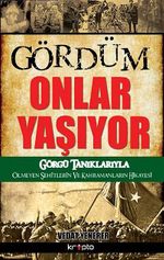 Gördüm Onlar Yaşıyor & Görgü Tanıklarıyla Ölmeyen Şehitlerin ve Kahramanların Hikayesi