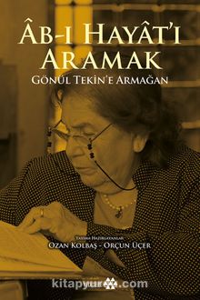Ab-ı Hayat’ı Aramak & Gönül Tekin’e Armağan - Ozan Kolbaş