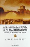 Gayr-i M&uuml;slim İdare Altında M&uuml;sl&uuml;manların Din Eğitimi & Avusturya-Macaristan D&ouml;nemi Bosna 1878-1918