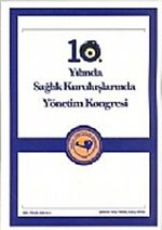 10. Yılında Sağlık Kuruluşlarında Yönetim Kongresi