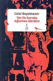 Tan ile Gurubu Ağlarken Gördüm