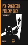 Pek Saygıdeğer Ptolemy Grey