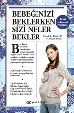Bebeğinizi Beklerken Sizi Neler Bekler (Ciltsiz)