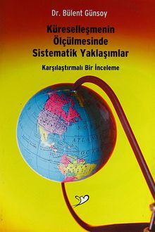 Küreselleşmenin Ölçülmesinde Sistematik Yaklaşımlar & Karşılaştırmalı Bir İnceleme