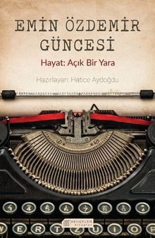 Emin Özdemir Güncesi & Hayat: Açık Bir Yara
