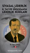 Siyasal Liderlik ve R. Tayyip Erdoğan’in Liderlik Kodları