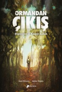 Ormandan Çıkış & Depresyon ve Kaygıyı Aşmak