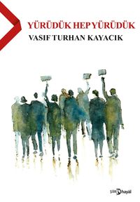 Yürüdük Hep Yürüdük