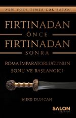 Fırtınadan Önce Fırtınadan Sonra: Roma İmparatorluğunun Sonu ve Başlangıcı