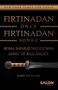 Fırtınadan Önce Fırtınadan Sonra: Roma İmparatorluğunun Sonu ve Başlangıcı