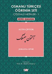 Osmanlı Türkçesi Öğrenim Seti Çözümlü Metinler-1 & Altın Çiftlik / Seviye-Başlangıç
