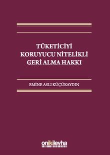 Tüketiciyi Koruyucu Nitelikli Geri Alma Hakkı