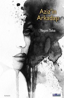 Aziz’in Arkadaşı - Yeşim Teke