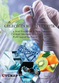 Geleceğin Bilimi Genetik  3. Sınıf Fen Bilimleri Dersi İçin Üyükep Müfredat Modeline Göre Farklılaştırılmış Tematik Ünite