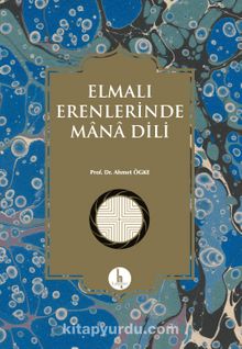 Elmalı Erenlerinde Mana Dili - Ahmet Ögke