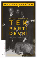 Öncesi ve Sonrasıyla Tek Parti Devri