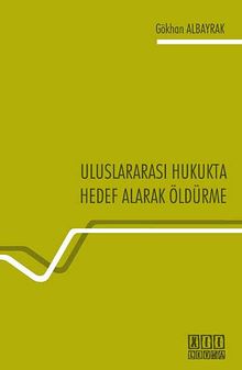 Uluslararası Hukukta Hedef Alarak Öldürme