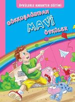 Öykülerle Karakter Eğitimi Gökkuşağından Mavi Öyküler
