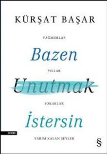 Bazen Unutmak İstersin - Kürşat Başar