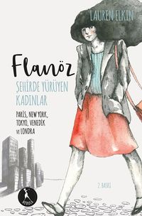 Flanöz: Şehirde Yürüyen Kadınlar & Paris, New York, Tokyo, Viyana ve Londra